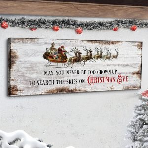 May You Never Be Too Grown Up To Search The Skies On Christmas Eve Sign II suitedtosucceed
